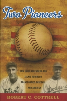 Two Pioneers : How Hank Greenberg and Jackie Robinson Transformed Baseball--and America, Hardback Book Two Pioneers : How Hank Greenberg and Jackie Robinson Transformed Baseball--and America, Hardback Book