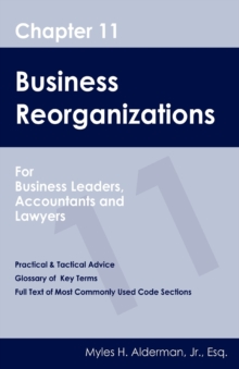 Chapter 11 Business Reorganizations : For Business Leaders, Accountants And Lawyers