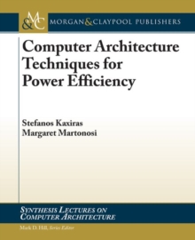 Computer Architecture Techniques for Power-Efficiency, Paperback / softback Book Computer Architecture Techniques for Power-Efficiency, Paperback / softback Book