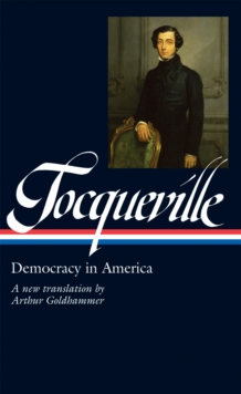 Alexis de Tocqueville: Democracy in America (LOA #147)