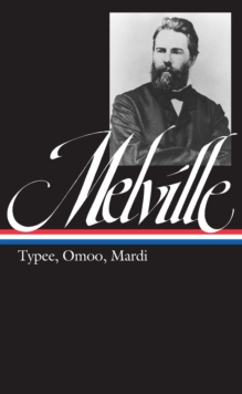 Herman Melville: Typee, Omoo, Mardi (LOA #1)