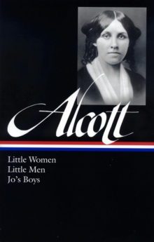 Louisa May Alcott: Little Women, Little Men, Jo's Boys (LOA #156)