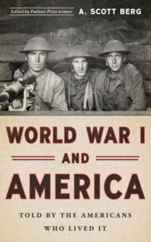 World War I And America: Told By The Americans Who Lived It : The Library of America #289, Hardback Book World War I And America: Told By The Americans Who Lived It : The Library of America #289, Hardback Book