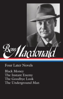 Ross Macdonald: Four Later Novels : Black Money / The Instant Enemy / The Goodbye Look / The Underground Man, Hardback Book Ross Macdonald: Four Later Novels : Black Money / The Instant Enemy / The Goodbye Look / The Underground Man, Hardback Book