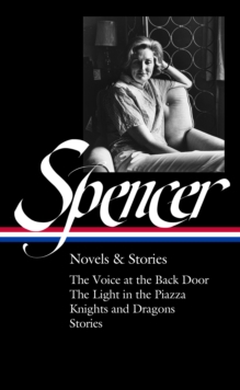 Elizabeth Spencer: Novels & Stories (LOA #344)