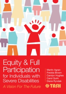 Equity and Full Participation for Individuals with Severe Disabilities : A Vision for the Future