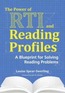 The Power of RTI and Reading Profiles : A Blueprint for Solving Reading Problems