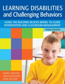 Learning Disabilities and Challenging Behaviors : Using the Building Blocks Model to Guide Intervention and Classroom Management, Third Edition