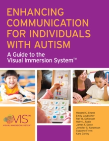 Enhancing Communication for Individuals with Autism : A Guide to the Visual Immersion System