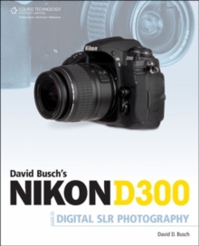 David Busch's Nikon D300 Guide to Digital SLR Photography, Paperback Book David Busch's Nikon D300 Guide to Digital SLR Photography, Paperback Book