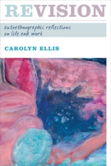 Revision : Autoethnographic Reflections on Life and Work, Paperback / softback Book Revision : Autoethnographic Reflections on Life and Work, Paperback / softback Book