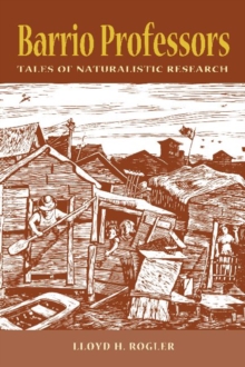 Barrio Professors : Tales of Naturalistic Research, Paperback / softback Book Barrio Professors : Tales of Naturalistic Research, Paperback / softback Book