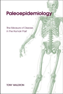 Palaeoepidemiology : The Measure of Disease in the Human Past, Hardback Book Palaeoepidemiology : The Measure of Disease in the Human Past, Hardback Book