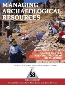 Managing Archaeological Resources : Global Context, National Programs, Local Actions, Hardback Book Managing Archaeological Resources : Global Context, National Programs, Local Actions, Hardback Book