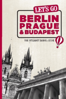 Let's Go Berlin, Prague & Budapest : The Student Travel Guide