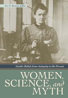 Women, Science, and Myth : Gender Beliefs from Antiquity to the Present