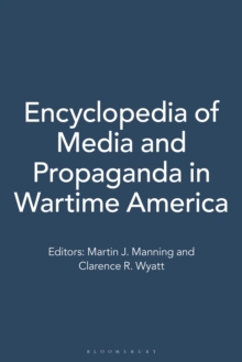 Encyclopedia of Media and Propaganda in Wartime America : [2 volumes]