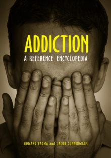 Addiction : A Reference Encyclopedia