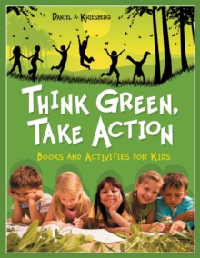 Think Green, Take Action : Books and Activities for Kids