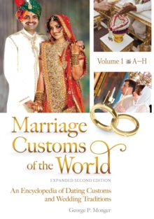 Marriage Customs of the World : An Encyclopedia of Dating Customs and Wedding Traditions [2 volumes]