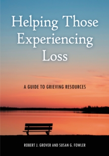 Helping Those Experiencing Loss : A Guide to Grieving Resources