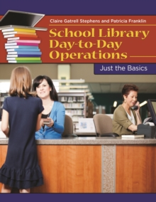 School Library Day-to-Day Operations : Just the Basics