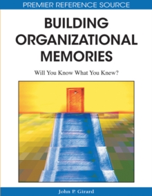 Building Organizational Memories: Will You Know What You Knew?