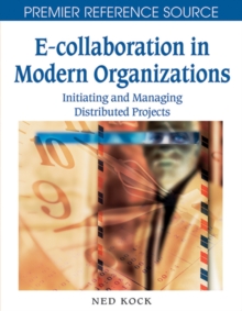 E-Collaboration in Modern Organizations: Initiating and Managing Distributed Projects