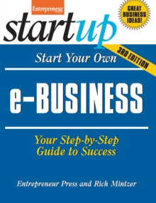 Start Your Own e-Business : Your Step-By-Step Guide to Success, Paperback / softback Book Start Your Own e-Business : Your Step-By-Step Guide to Success, Paperback / softback Book