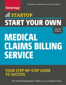 Start Your Own Medical Claims Billing Service : Your Step-by-Step Guide to Success, Paperback Book Start Your Own Medical Claims Billing Service : Your Step-by-Step Guide to Success, Paperback Book