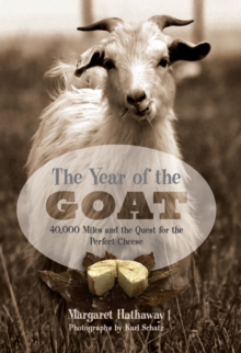 Year of the Goat : 40,000 Miles and the Quest for the Perfect Cheese