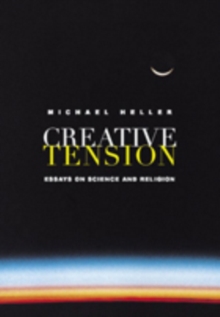 Creative Tension : Essays On Science & Religion