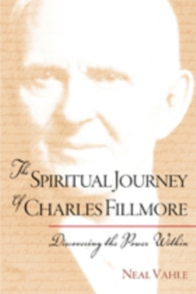 The Spiritual Journey of Charles Fillmore : Discovering the Power Within