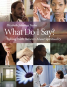 What Do I Say? : Talking with Patients about Spirituality