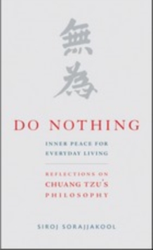 Do Nothing: Peace for Everyday Living : Reflections on Chuang Tzu's Philosophy