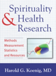 Spirituality and Health Research : Methods, Measurements, Statistics, and Resources