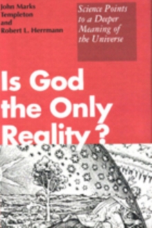 Is God The Only Reality : Science Points Deeper Meaning Of Universe