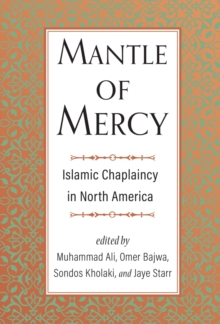 Mantle of Mercy : Islamic Chaplaincy in North America