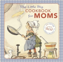 Little Big Cookbook for Moms : 150 of the Best Family Recipes, Hardback Book Little Big Cookbook for Moms : 150 of the Best Family Recipes, Hardback Book