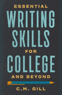 Essential Writing Skills for College and Beyond