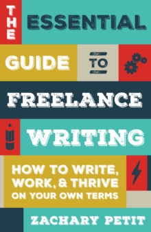 The Essential Guide To Freelance Writing : The Inside Scoop From Writer's Digest