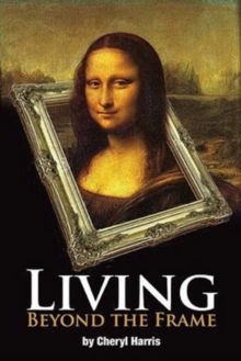 Living Beyond the Frame, Paperback / softback Book Living Beyond the Frame, Paperback / softback Book