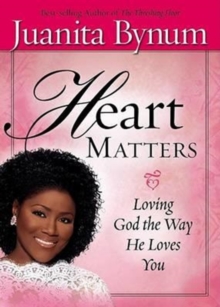 Heart Matters : Loving God the Way He Loves You, Hardback Book Heart Matters : Loving God the Way He Loves You, Hardback Book