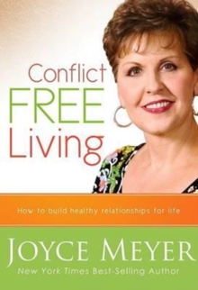 Conflict Free Living : How to Build Healthy Relationships for Life, Hardback Book Conflict Free Living : How to Build Healthy Relationships for Life, Hardback Book