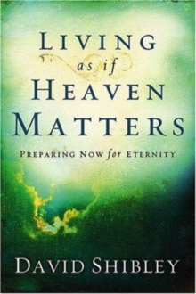 Living as If Heaven Matters, Paperback / softback Book Living as If Heaven Matters, Paperback / softback Book