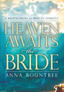 Heaven Awaits the Bride : A Breathtaking Glimpse of Eternity, Paperback Book Heaven Awaits the Bride : A Breathtaking Glimpse of Eternity, Paperback Book