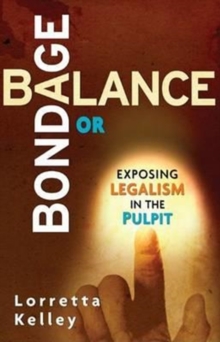 Balance or Bondage : Exposing Legalism in the Pulpit, Paperback Book Balance or Bondage : Exposing Legalism in the Pulpit, Paperback Book