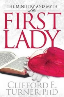 The Ministry and Myth of the First Lady, Paperback Book The Ministry and Myth of the First Lady, Paperback Book