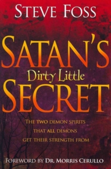 Satan's Dirty Little Secret : The Two Demon Spirits That All Demons Get Their Strength from, Paperback Book Satan's Dirty Little Secret : The Two Demon Spirits That All Demons Get Their Strength from, Paperback Book
