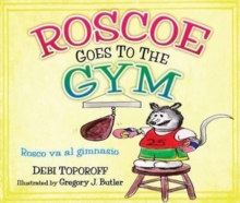 Roscoe Goes To The Gym/Rosco Va Al Gimnasio, Hardback Book Roscoe Goes To The Gym/Rosco Va Al Gimnasio, Hardback Book